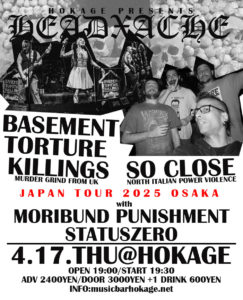 HEADACHE-SO CLOSE & BASEMENT TORTURE KILLINGS JAPAN TOUR 2025